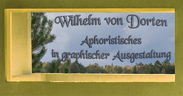 Wilhelm von Dorten: Aphorismen