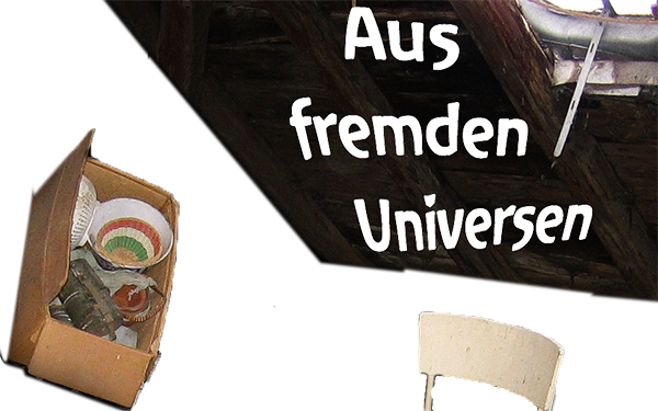 aus fremden Universen